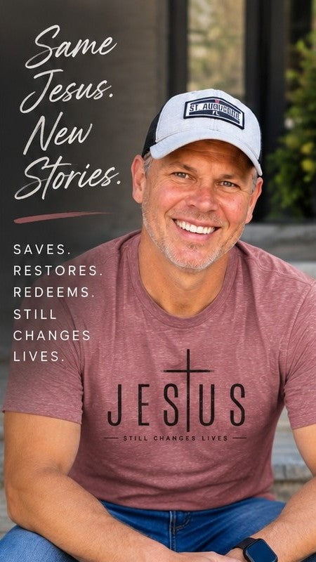 Jesus Stll Changing Lives Dryblend Men's